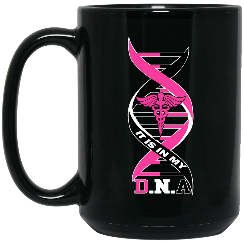 Nurse Coffee Mug It's In My DNA Nurse 11oz - 15oz Black Mug