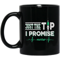 Nurse Coffee Mug Just The Tip I Promise Heartbeat Nurse Funny Gift Nurse 11oz - 15oz Black Mug