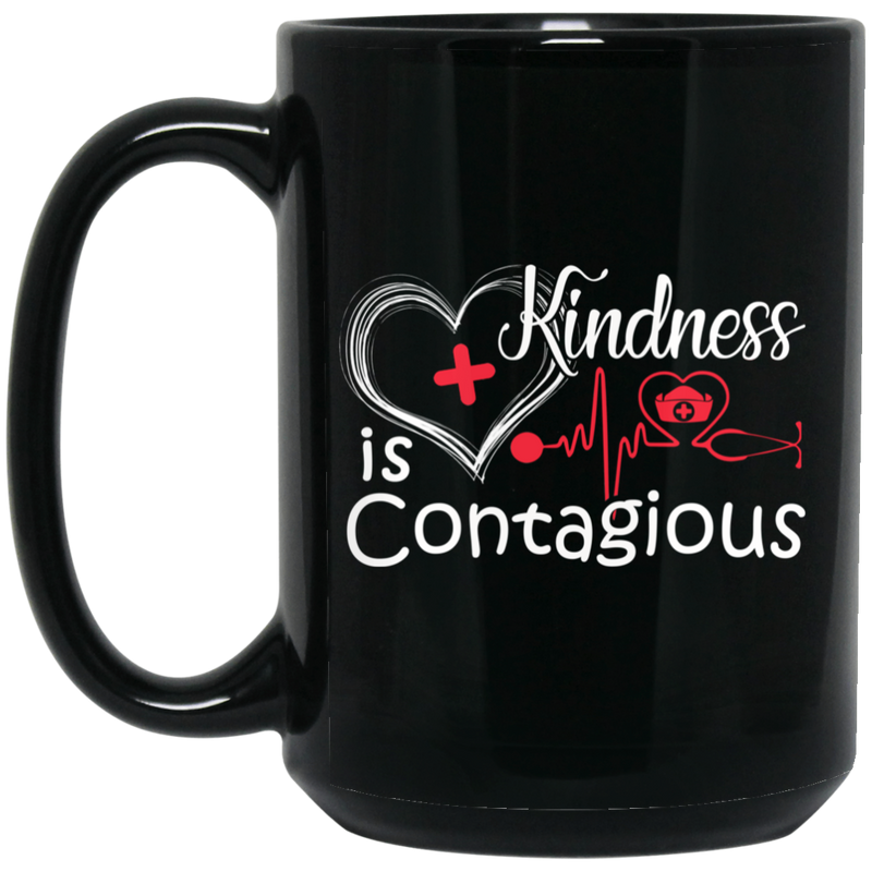 Nurse Coffee Mug Kindness Is Contagious Funny Nurse 11oz - 15oz Black Mug