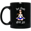 Nurse Coffee Mug Let That Shit Go Yoga Funny Gift Nurse 11oz - 15oz Black Mug