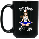 Nurse Coffee Mug Let That Shit Go Yoga Funny Gift Nurse 11oz - 15oz Black Mug
