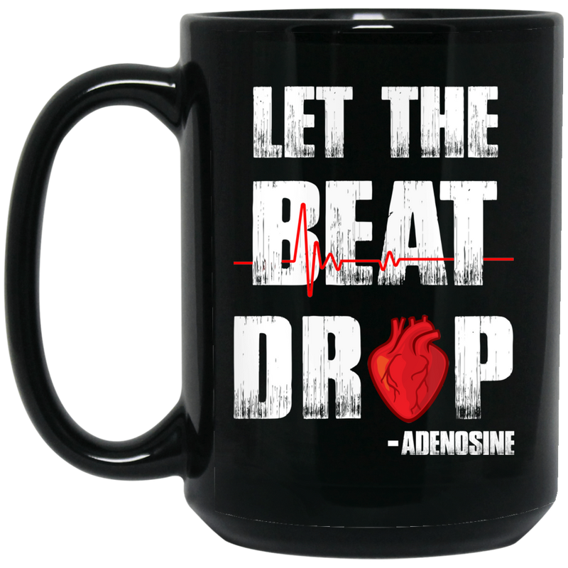 Nurse Coffee Mug Let The Beat Drop Heartbeat Nurse 11oz - 15oz Black Mug
