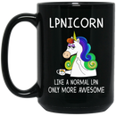Nurse Coffee Mug LPNICORN Like A Normal LPN Only More Awesome Unicorn Nurse 11oz - 15oz Black Mug