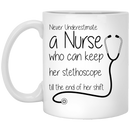 Nurse Coffee Mug Never Underestimate A Nurse Who Can Keep Her Stethoscope Funny Nurse 11oz - 15oz White Mug