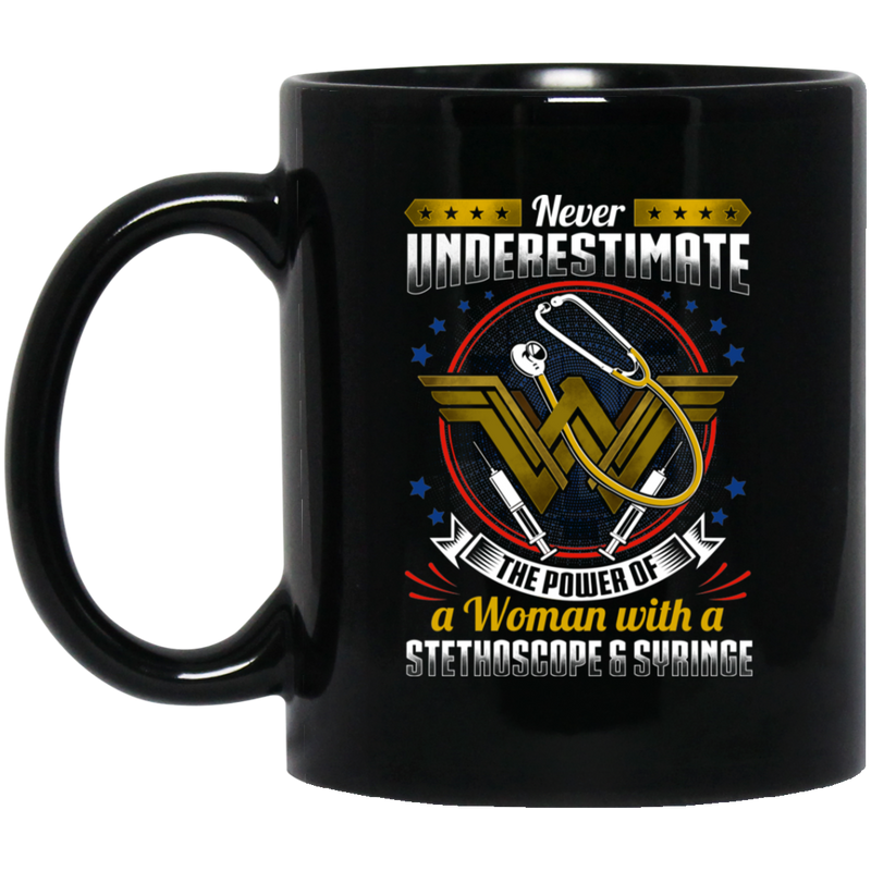 Nurse Coffee Mug Never Underestimate The Power Of A Woman With A Stethoscope & Syringe 11oz - 15oz Black Mug