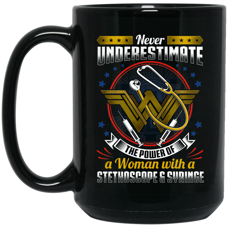 Nurse Coffee Mug Never Underestimate The Power Of A Woman With A Stethoscope & Syringe 11oz - 15oz Black Mug