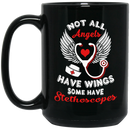 Nurse Coffee Mug Not All Angels Have Wings Some Have Stethoscopes Nurse 11oz - 15oz Black Mug