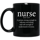 Nurse Coffee Mug Nurse Definition A Person Strong Enough To Tolerate Everything 11oz - 15oz Black Mug
