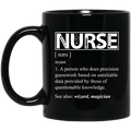 Nurse Coffee Mug Nurse Definition Wizard Magician A Person Does Precision Guesswork 11oz - 15oz Black Mug