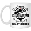 Nurse Coffee Mug Nurse Don't Mess With Nursesaurus You ll Get Jurasskicked 11oz - 15oz White Mug