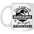 Nurse Coffee Mug Nurse Don't Mess With Nursesaurus You ll Get Jurasskicked 11oz - 15oz White Mug