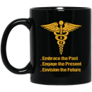 Nurse Coffee Mug Nurse Embrace The Past Engage The Present Envision The Future 11oz - 15oz Black Mug