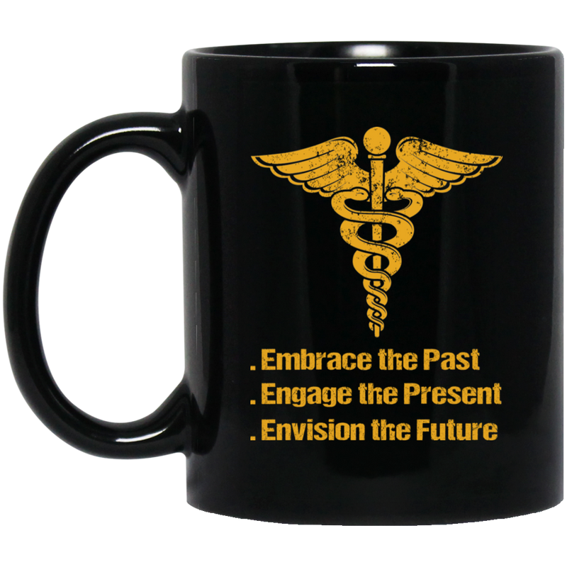 Nurse Coffee Mug Nurse Embrace The Past Engage The Present Envision The Future 11oz - 15oz Black Mug