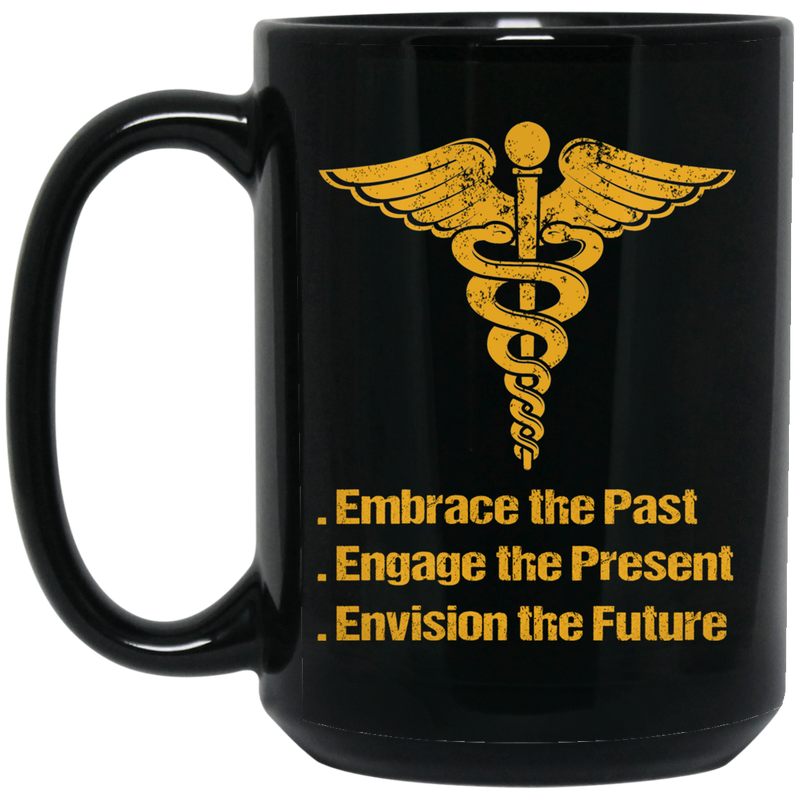 Nurse Coffee Mug Nurse Embrace The Past Engage The Present Envision The Future 11oz - 15oz Black Mug
