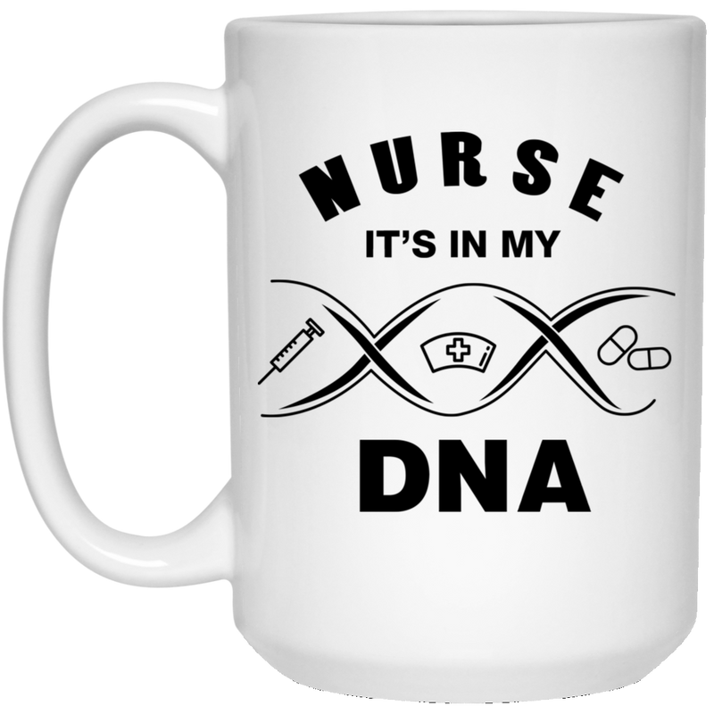 Nurse Coffee Mug Nurse It's In My DNA Funny Gift Nurse 11oz - 15oz White Mug