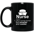 Nurse Coffee Mug Nurse Like A Normal Woman But Smarter And Cooler Nurse 11oz - 15oz Black Mug