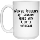 Nurse Coffee Mug Nurse Queens Are Sunshine Mixed With A Little Hurricane 11oz - 15oz White Mug