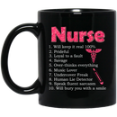 Nurse Coffee Mug Nurse Will Keep It Real 100% Will Bury You With A Smile 11oz - 15oz Black Mug