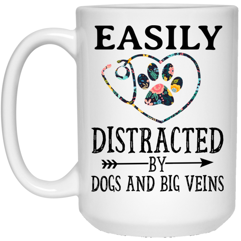 Nurse Coffee Mug Nurses Easily Dicstracted By Dogs And Big Veins 11oz - 15oz White Mug
