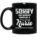 Nurse Coffee Mug Sorry I Am Already Taken By A Sexy Crazy Nurse 11oz - 15oz Black Mug