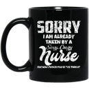 Nurse Coffee Mug Sorry I Am Already Taken By A Sexy Crazy Nurse 11oz - 15oz Black Mug