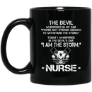 Nurse Coffee Mug The Devil Whispered You're Not Strong Enough I Am The Storm Nurse 11oz - 15oz Black Mug