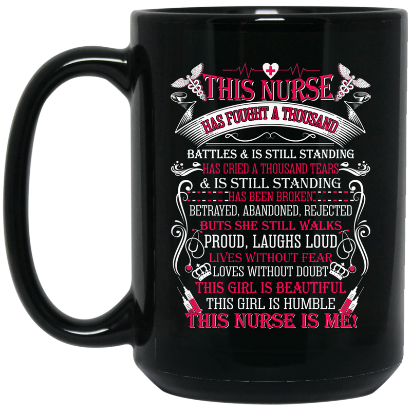 Nurse Coffee Mug This Nurse Has Fought A Thousand Battles And Is Till Standing 11oz - 15oz Black Mug