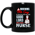 Nurse Coffee Mug Warning This Guy Is Protected By The Good Lord A Crazy Nurse Funny 11oz - 15oz Black Mug