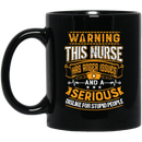 Nurse Coffee Mug Warning This Nurse Has Anger Issues And A Serious Dislike For Stupid People 11oz - 15oz Black Mug