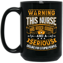 Nurse Coffee Mug Warning This Nurse Has Anger Issues And A Serious Dislike For Stupid People 11oz - 15oz Black Mug