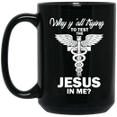 Nurse Coffee Mug Why Y'All Trying To Test The Jesus In Me 11oz - 15oz Black Mug