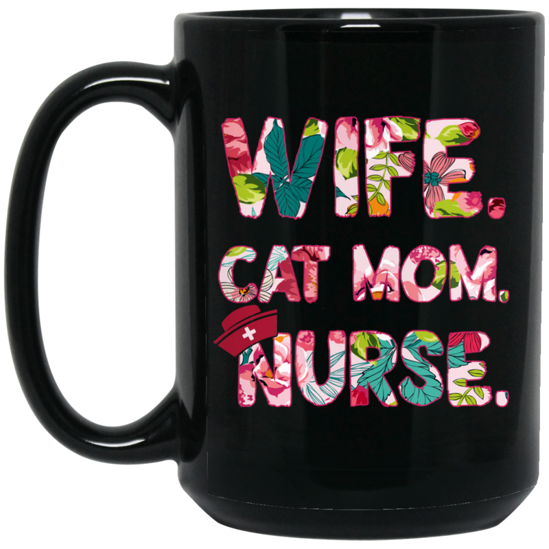 Nurse Coffee Mug Wife Cat Mom Nurse Funny Gift For Women 11oz - 15oz Black Mug