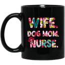 Nurse Coffee Mug Wife Dog Mom Nurse Funny Gift For Women 11oz - 15oz Black Mug