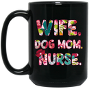Nurse Coffee Mug Wife Dog Mom Nurse Funny Gift For Women 11oz - 15oz Black Mug