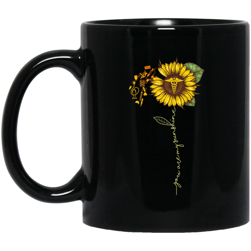 Nurse Coffee Mug You Are My Sunshine Sunflowers Nursing Tools 11oz - 15oz Black Mug