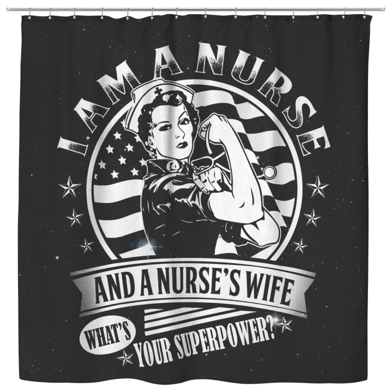 Nurse Shower Curtain I Am A Nurse And A Nurse's Wife What's Your Superpower Funny Nurse For Bathroom Decor