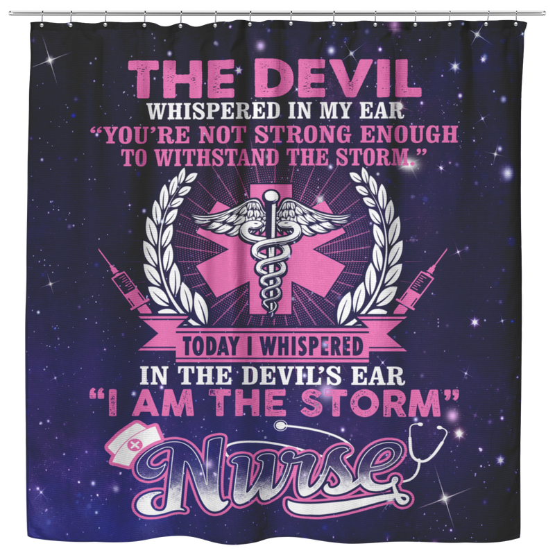 Nurse Shower Curtain The Devil Whispered You're Not Strong Enough I Am The Storm Nurse For Bathroom Decor