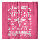 Nurse Shower Curtains I Was Born To Be A Nurse For Bathroom Decor