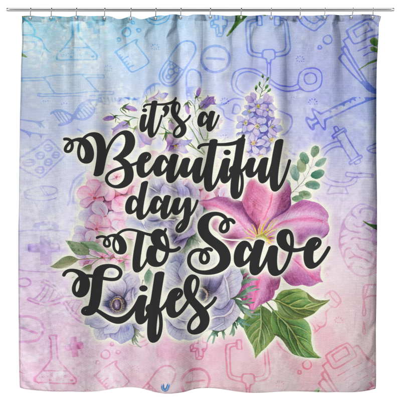 Nurse Shower Curtains It's A Beautiful Day To Save Lifes For Bathroom Decor
