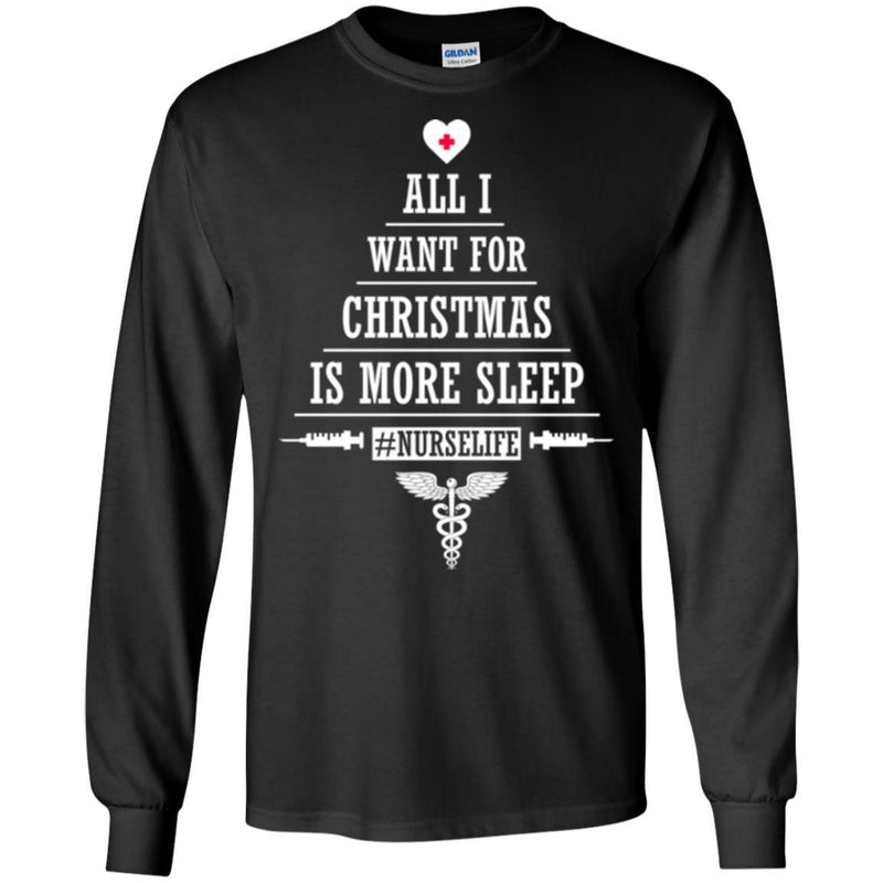 Nurse T-Shirt All I Want For Christmas Is More Sleep Nurselife Funny Gift Tees Medical Shirts CustomCat