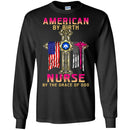 Nurse T-Shirt American By Birth Nurse By The Grace Of God Flag Nurse Funny Gift Tees Nurse Shirts CustomCat