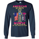 Nurse T-Shirt American By Birth Nurse By The Grace Of God Flag Nurse Funny Gift Tees Nurse Shirts CustomCat