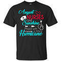 Nurse T-Shirt August Nurse Are Sunshine Mixed With A Little Hurricane Funny Gift Tees Nurse Shirts CustomCat