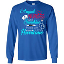 Nurse T-Shirt August Nurse Are Sunshine Mixed With A Little Hurricane Funny Gift Tees Nurse Shirts CustomCat