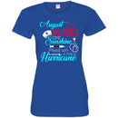 Nurse T-Shirt August Nurse Are Sunshine Mixed With A Little Hurricane Funny Gift Tees Nurse Shirts CustomCat