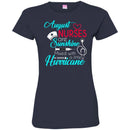 Nurse T-Shirt August Nurse Are Sunshine Mixed With A Little Hurricane Funny Gift Tees Nurse Shirts CustomCat