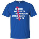 Nurse T-Shirt Bandages Ambulances Thermometers Stethoscopes Needles Medical Funny Tee Shirt CustomCat