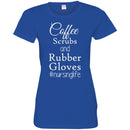 Nurse T-Shirt Coffee Scrubs And Rubber Gloves Nursing Life Funny Nurse Life Gift Shirts CustomCat