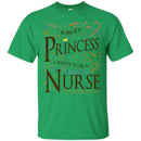 Nurse T-Shirt Forget Princess I Want To Be A Nurse Clothing Funny Gift Tee Shirt CustomCat