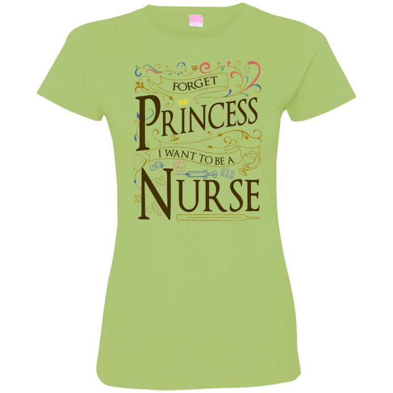 Nurse T-Shirt Forget Princess I Want To Be A Nurse Clothing Funny Gift Tee Shirt CustomCat